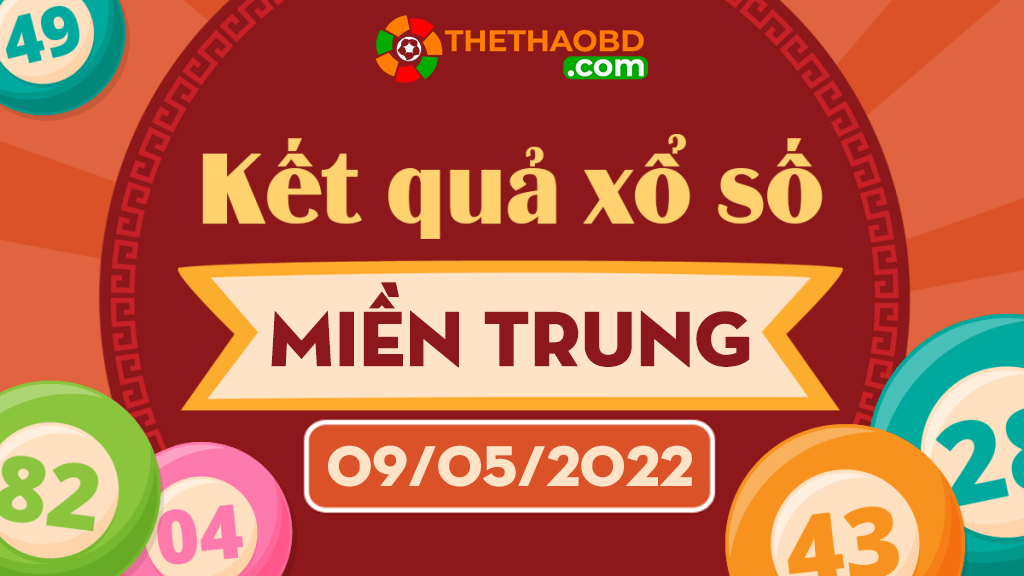 xổ số miền trung hôm nay ngày 09/05/2022 – kết quả xổ số miền trung 09/05/2022